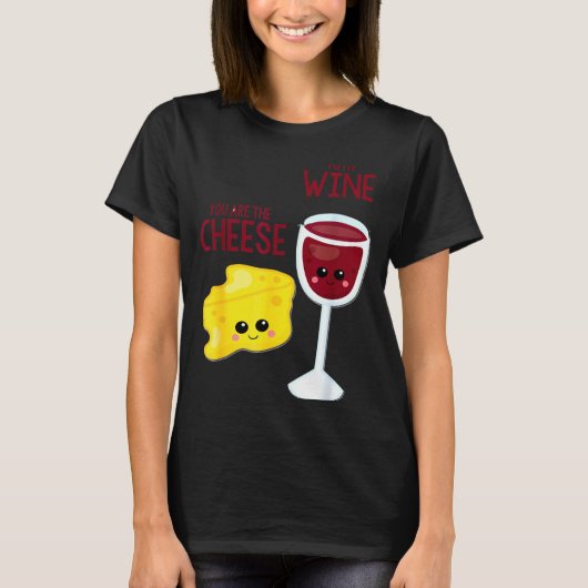 You Are The Cheese To My Wine Friend Valentine's D T-Shirt (Vorderseite)