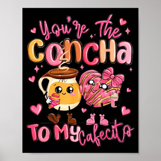 You Are The Concha To My Cafecito Funny Mexican Va Poster (Vorne)