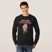 You are tutu cute Dancing Ballet T-Shirt (Vorne ganz)