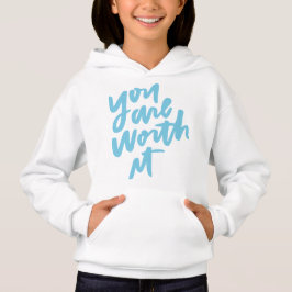 You are worth it hoodie