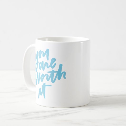 You are worth it kaffeetasse (Vorderseite Links)