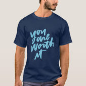 You are worth it T-Shirt (Vorderseite)