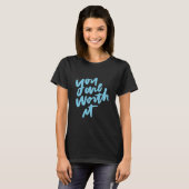 You are worth it T-Shirt (Vorne ganz)