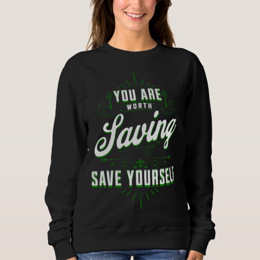 You Are Worth Saving Save Yourself Mental Health A Sweatshirt (Vorderseite)