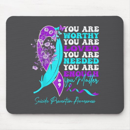 You Are Worthy Loved Needed Enough Suicide Prevent Mousepad (Vorne)