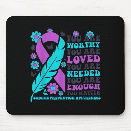 You Are Worthy Loved Needed Enough Suicide Prevent Mousepad (Vorne)