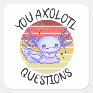 You Axolotl Quadratischer Aufkleber