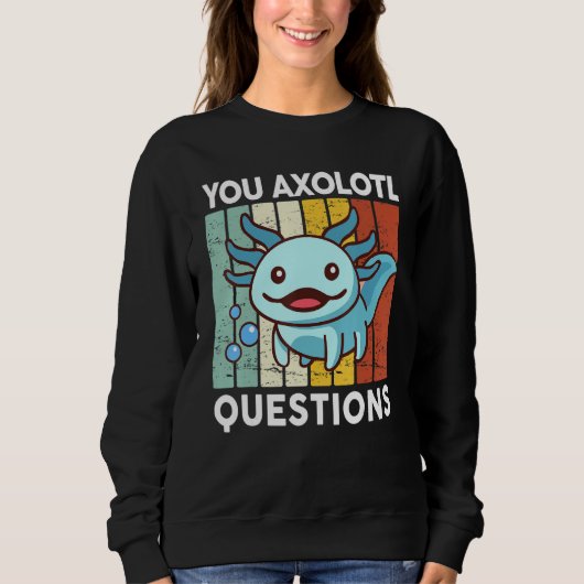 You Axolotl Questions Kid Axolotl Costume Cute Ax Sweatshirt (Vorderseite)