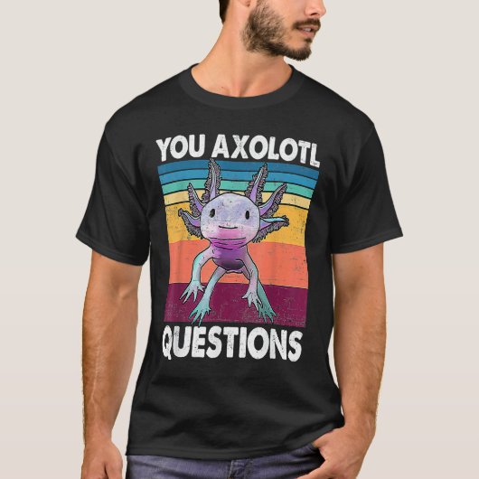 You Axolotl Questions  Kids Men Women  Salamander T-Shirt (Vorderseite)