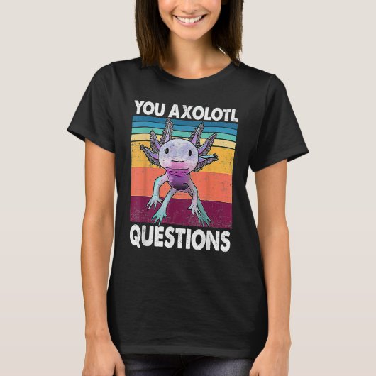 You Axolotl Questions  Kids Men Women  Salamander T-Shirt (Vorderseite)