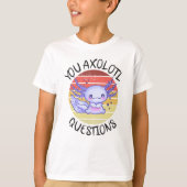 You axolotl questions T-Shirt (Vorderseite)