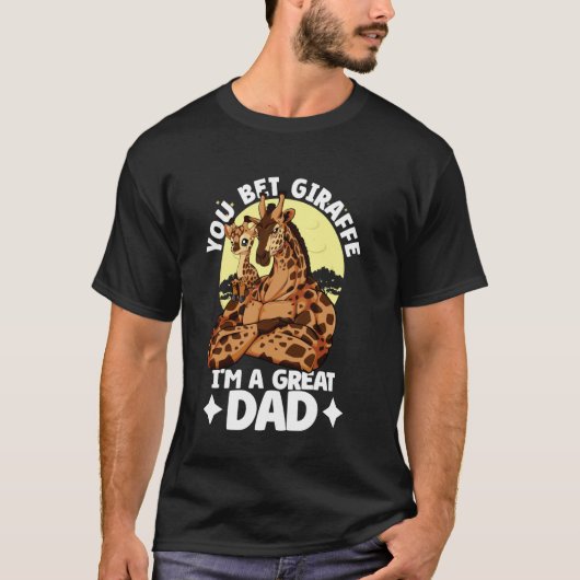 You Bet Giraffe I'm a great Dad Daughter Fathers D T-Shirt (Vorderseite)