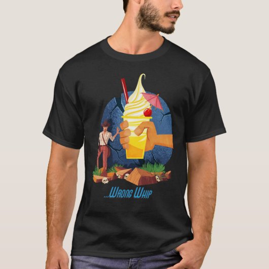 You Brought the Wrong WhipAasty Wrong Whip funny f T-Shirt (Vorderseite)