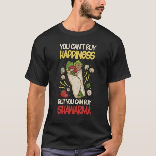 You Can Buy Shawarma Eastern Dish Shawarma T-Shirt (Vorderseite)