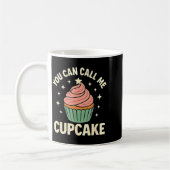 You Can Call Me Cupcake Cute Dessert Lover Gift  Kaffeetasse (Links)