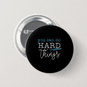 You Can Do Hard Things Insrational Quote Motivatio Button (Vorne & Hinten)