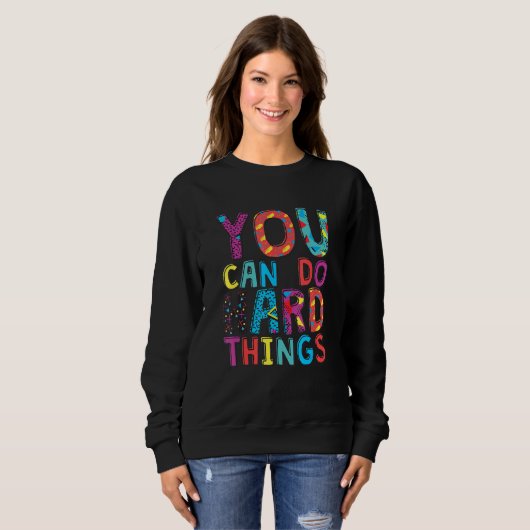 You Can Do Hard Things, School Student Teachers Sweatshirt (Vorne ganz)
