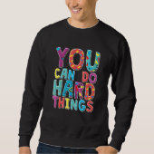 You Can Do Hard Things, School Student Teachers Sweatshirt (Vorderseite)