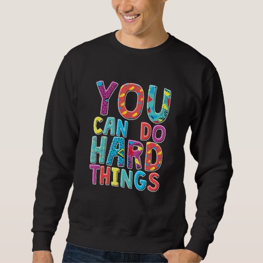 You Can Do Hard Things, School Student Teachers Sweatshirt (Vorderseite)