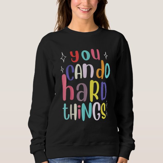 You Can Do Hard Things Teacher Back To School Sweatshirt (Vorderseite)