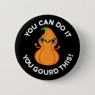You Can Do It You Gourd This Veggie Pun Dark BG Button