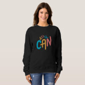 You Can Do This You Can Be Anything You Can Start  Sweatshirt (Vorne ganz)