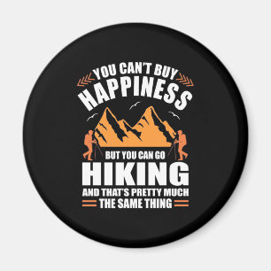 You Can Go Hiking And Buy Happiness Magnet
