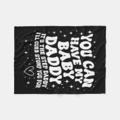 You Can Have My Baby Daddy It's The Step Daddy I'l Fleecedecke (Vorderseite (Horizontal))