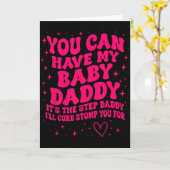 You Can Have My Baby Daddy It's The Step Daddy I'l Karte (Gelbe Blume)