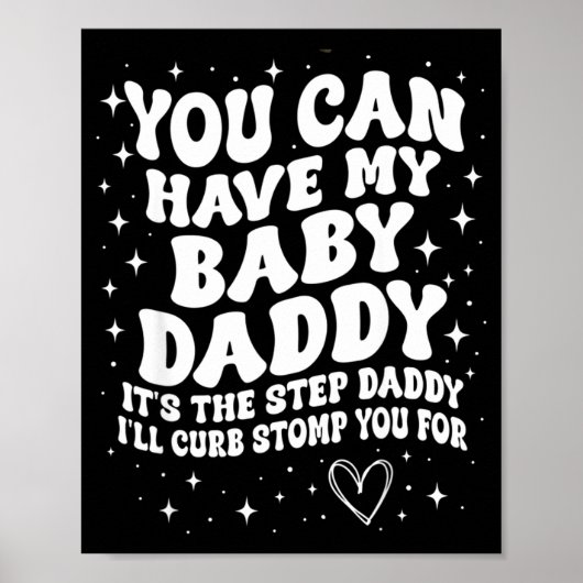 You Can Have My Baby Daddy It's The Step Daddy I'l Poster (Vorne)
