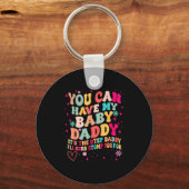 You Can Have My Baby Daddy It's The Step Daddy I'l Schlüsselanhänger (Vorderseite)