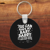 You Can Have My Baby Daddy It's The Step Daddy I'l Schlüsselanhänger (Vorderseite)