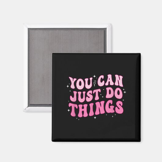 You Can Just Do Things - Motivational  Magnet (Vorderseite/Rückseite)