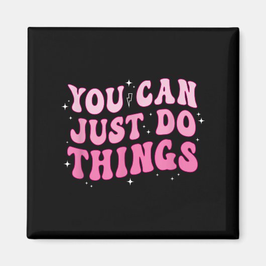 You Can Just Do Things - Motivational Magnet (Vorne)