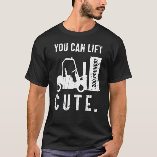 You can lift 200 pounds Cute Forklift Operator T-Shirt (Vorderseite)