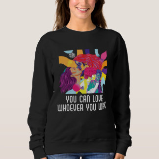 You Can Love Whoever You Want Bisexual Bisexuality Sweatshirt