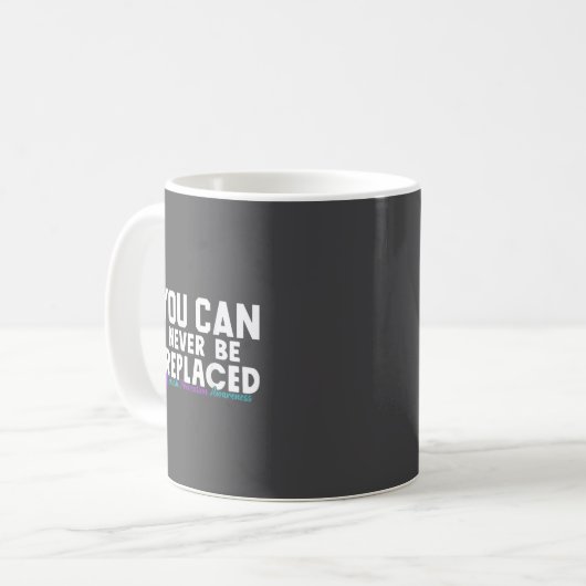 You Can Never Be Replaced Suicide Prevention Aware Kaffeetasse (Vorderseite Links)