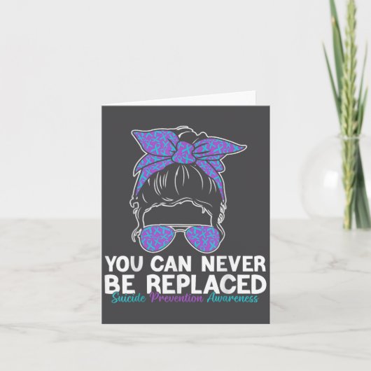 You Can Never Be Replaced Suicide Prevention Aware Karte (Vorderseite)