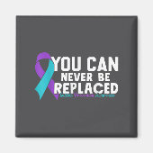 You Can Never Be Replaced Suicide Prevention Aware Magnet (Vorne)