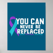 You Can Never Be Replaced Suicide Prevention Aware Poster (Vorne)