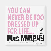 You can never be too dressed up for life - magnet (Vorne)