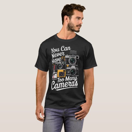 You Can Never Have Too Many Cameras Lover Funny Ph T-Shirt (Vorne ganz)
