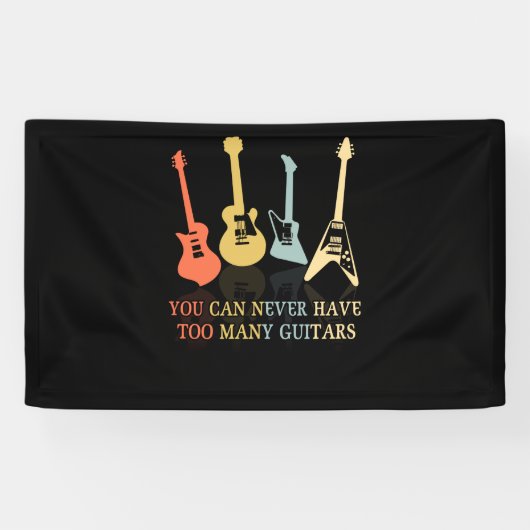 You Can Never Have Too Many Guitars Banner (Horizontal)