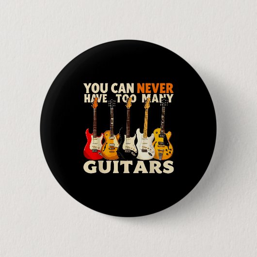 You Can Never Have Too Many Guitars Cool Guitar Lo Button (Vorderseite)