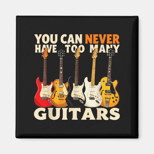 You Can Never Have Too Many Guitars Cool Guitar Lo Magnet (Vorne)