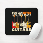 You Can Never Have Too Many Guitars Cool Guitar Lo Mousepad (Mit Mouse)