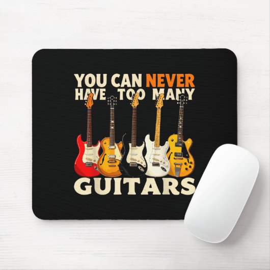 You Can Never Have Too Many Guitars Cool Guitar Lo Mousepad (Mit Mouse)
