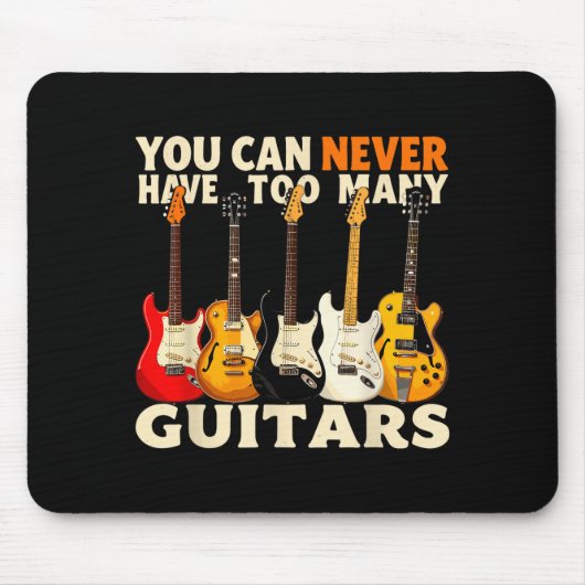 You Can Never Have Too Many Guitars Cool Guitar Lo Mousepad (Vorne)