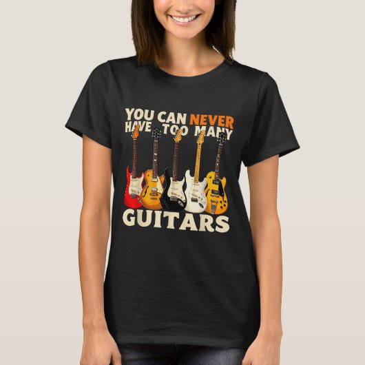 You Can Never Have Too Many Guitars Cool Guitar Lo T-Shirt (Vorderseite)