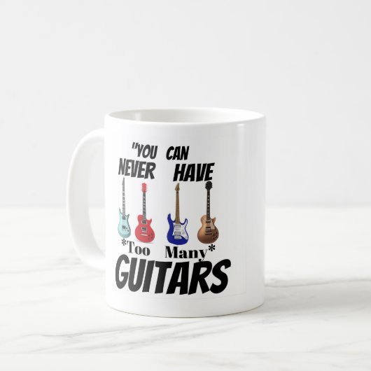 "You Can Never Have Too Many Guitars" Custom Music Kaffeetasse (Vorderseite Links)